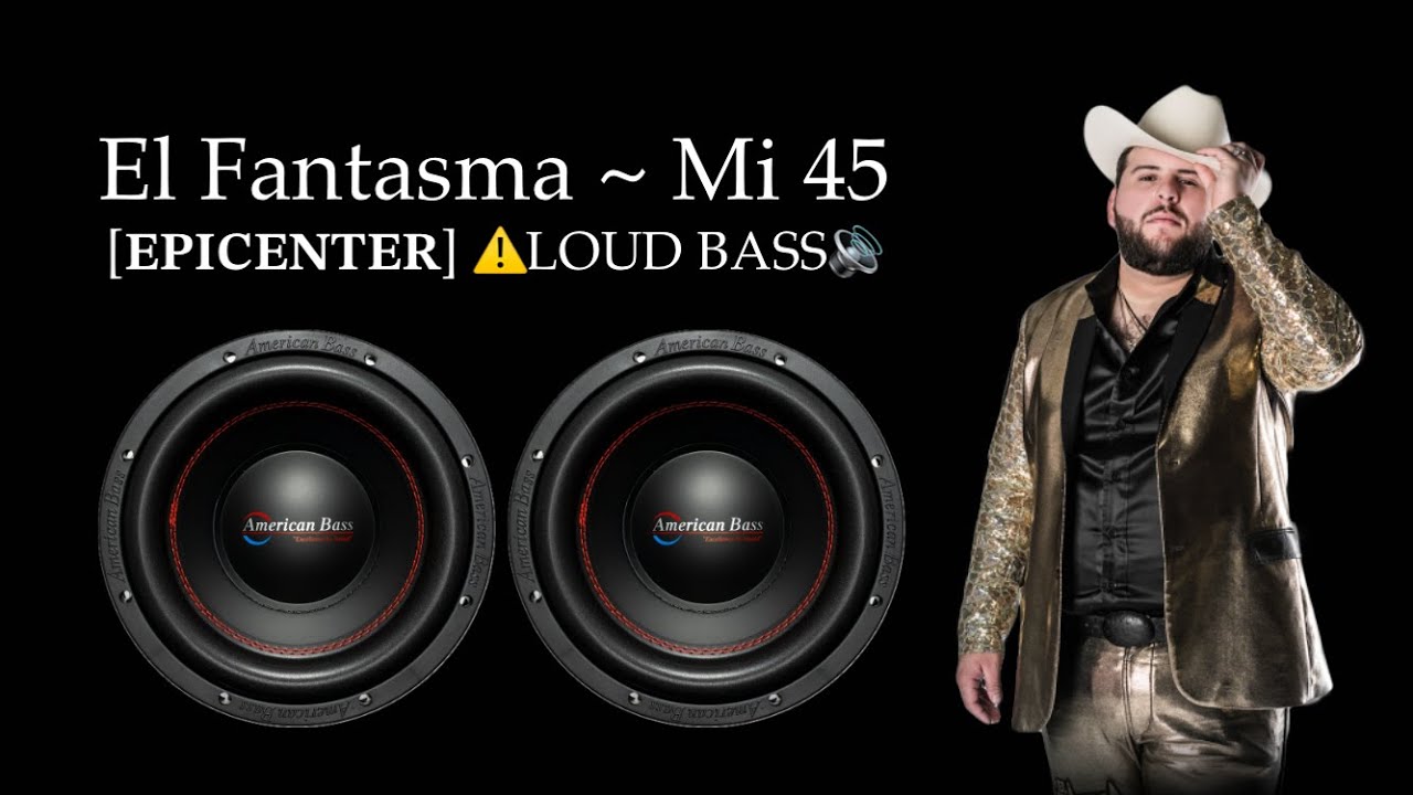 El Fantasma ~ Mi 45 (Versión Banda) [EPICENTER] ⚠️LOUD BASS🔊 - YouTube