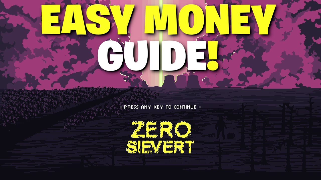 Zero Sievert - Beginners Guide To Make A LOT Of MONEY Quick Without