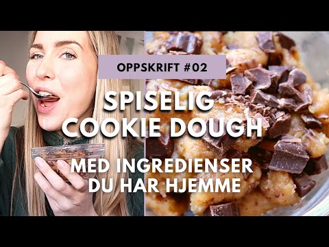 Oppskrift | SPISELIG COOKIE DOUGH MED INGREDIENSER DU HAR HJEMME. HVORDAN LAGE PERFEKT COOKIEDEIG!