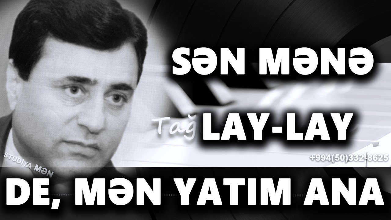 Tagi Salahoglu   Sen mene lay lay de men yatim ANA  YENmus Tagi Salahoglu soz Mehman Agsulu