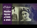 The Muslim Heroes of WWI & WWII