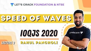 Speed of Waves | Lecture 9 | Physics | IOQJS 2020 Waves and Sound | Rahul Pancholi