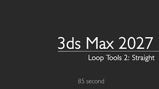3ds Max 2027: Loop tools 2 - Straight