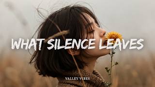 Valley Vibes — What Silence Leaves | Emotional EDM | Sad Future Bass