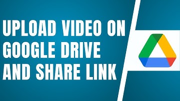 How To Upload Video on Google Drive and Share Link