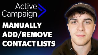 How to Manually Add or Remove a Contact(s) From Your Activecampaign Lists (Full 2025 Guide)