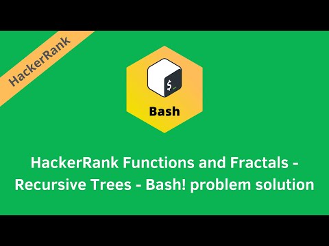HackerRank Functions and Fractals - Recursive Trees - Bash! problem solution | Linux Shell solutions