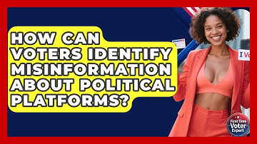 How Can Voters Identify Misinformation About Political Platforms? - First Time Voter Expert