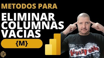 POWER QUERY – METODOS PARA ELIMINAR COLUMNAS VACIAS CON LENGUAJE M