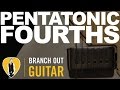 Pentatonic Fourths - Branch Out Guitar