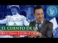 EL CUENTO DE LA REFORMA ENERGÉTICA - EL PULSO DE LA REPÚBLICA