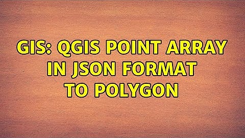GIS: QGIS point array in JSON format to polygon