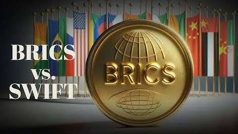 BRICS vs. SWIFT: A New Global Payment System?