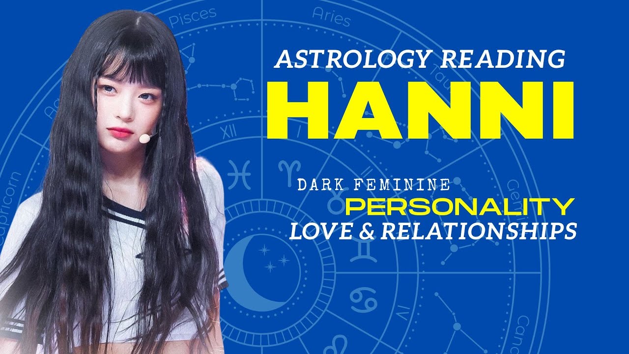 NewJeans HANNI (하니) ✨Birth chart analysis!