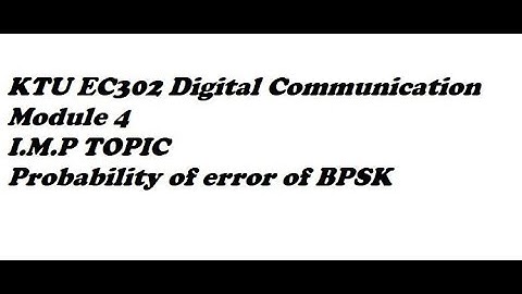 KTU EC302 Digital Communication - Module 4 : Probability of error of BPSK