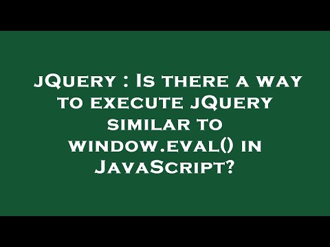 jQuery : Is there a way to execute jQuery similar to window.eval() in JavaScript?