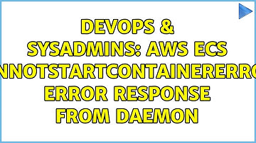 DevOps & SysAdmins: AWS ECS CannotStartContainerError: Error response from daemon