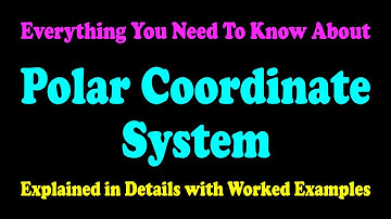 Polar Coordinate System - Explained in Details With Worked Examples | ACT Math | JEE