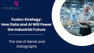 Circuitry.AI - Fusion Strategy: The role of GenAI and Datagraphs