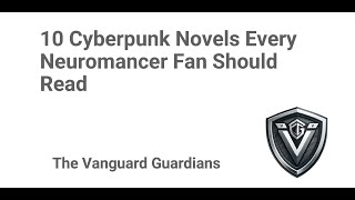 10 Cyberpunk Novels Every Neuromancer Fan Should Read