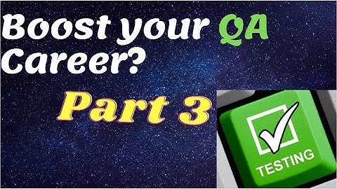 Boost your QA career | Part 3 | QA Automation Talk
