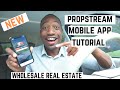 PropStream NEW Mobile App for Wholesaling Real Estate Tutorial