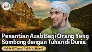Perbezaan Orang yang Sombong & Orang yang Bertakwa di akhirat - Habib Ali Zaenal Abidin Al Hamid