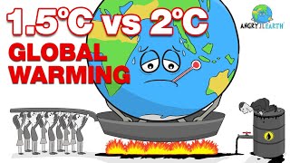 ANGRY EARTH : 1.5°C vs 2°C GLOBAL WARMING