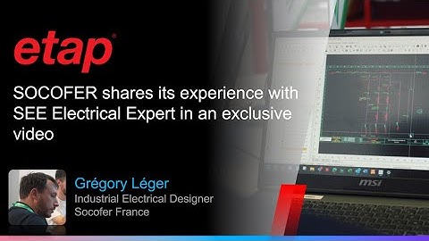 SOCOFER presents its user experience with SEE Electrical Expert in an exclusive video testimonial.