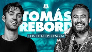 TOMÁS REBORD: 'FUE LA MEJOR ENTREVISTA DE MI VIDA' | CON PEDRO ROSEMBLAT