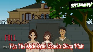 (Full Version) Tận Thế Dịch Bệnh Zombie Bùng Phát  | NOPE KINH DỊ