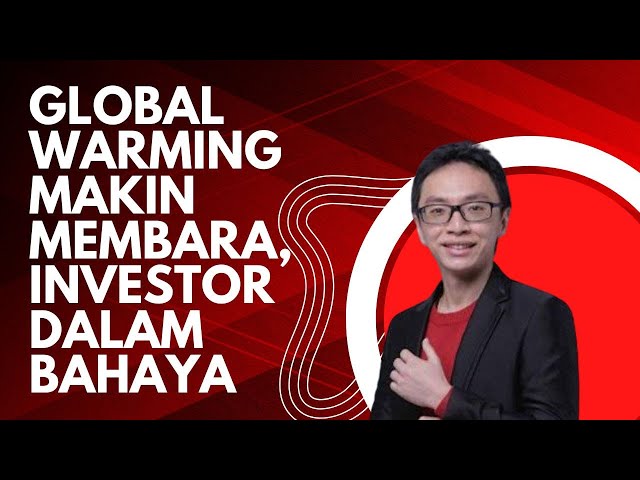 Global Warming Makin Membara, Investor Dalam Bahaya class=