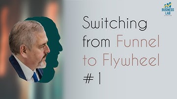 Funnel vs  Flywheel. Part #1 (Video #18)