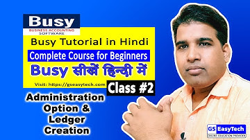 Busy Tutorial in Hindi 2 Administration option & Ledger concept, gseasytech, gs easytech