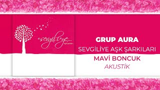 Grup Aura - Mavi Boncuk (Akustik) - (Official Audio Video)