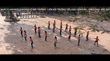 NHẢY FLASHMOD KUN BẢO VỆ MÔI TRƯỜNG - LIÊN ĐỘI TRƯỜNG TIỂU HỌC CẨM ĐÀN - SƠN ĐỘNG - BẮC GIANG