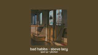 bad habits - steve lacy \/\/ sped up + pitched