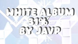 White Album 31% By Javp Mobile 90Hz Geometry Dash 2.2081