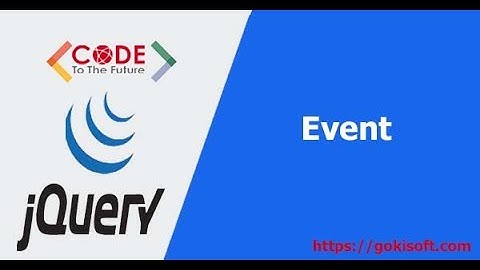 [khóa học lập trình Jquery] Event - Khoá Học Lập Trình JQuery