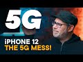iPhone 12 — The 5G Mess!
