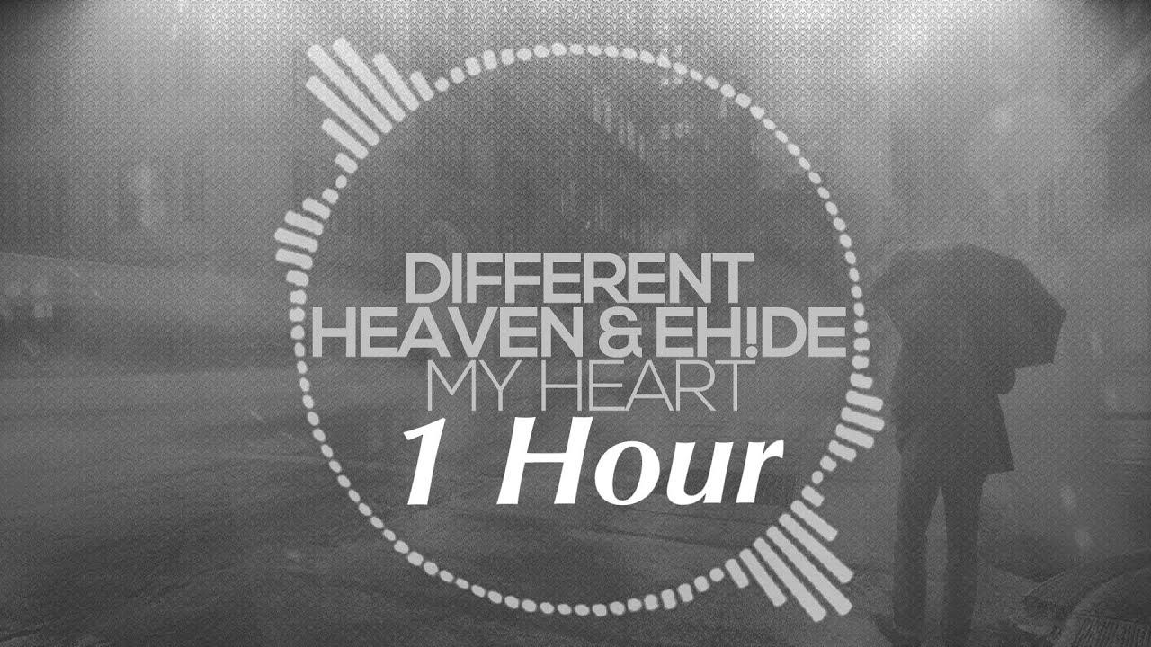 Different Heaven & EH!DE - My Heart - 1 HOUR