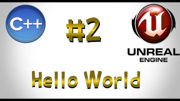 Unreal Engine and c++ from beginners up | 2. Hello World!