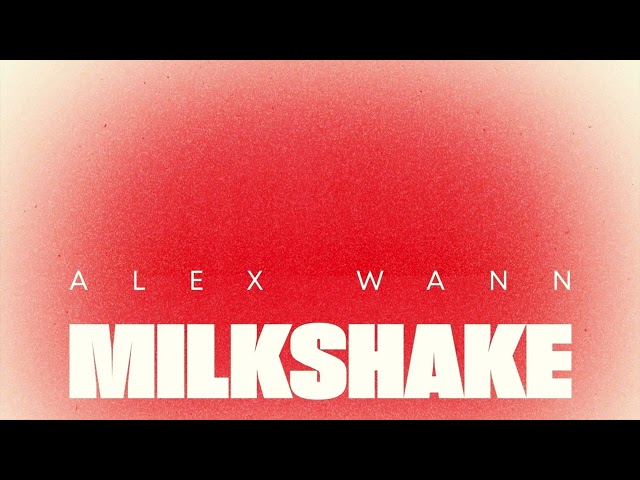 Alex Wann - Milkshake class=
