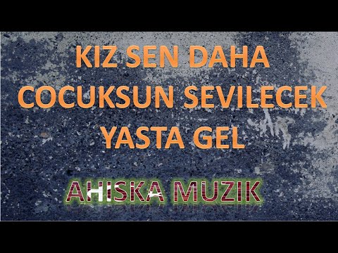 ASHTA GEL, KIZ SEN DAHA COCUKSUN SEVILECEK YASTA GEL (Ахыска)(AHISKA MÜZIK)