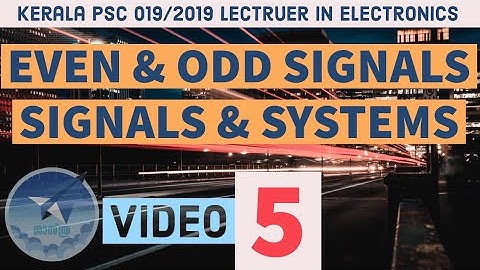 Even and Odd Signal (SS-5) KPSC 019/2019 Lecturer In Electronics