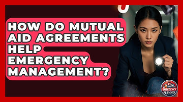 How Do Mutual Aid Agreements Help Emergency Management? - Your Emergency Planner