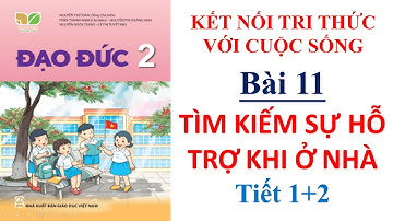 Đạo đức lớp 2 - Bài 11 Tìm kiếm sự hỗ trợ khi ở nhà Tiết 1 + 2 | Kết nối tri thức | 10 Phút Học Bài