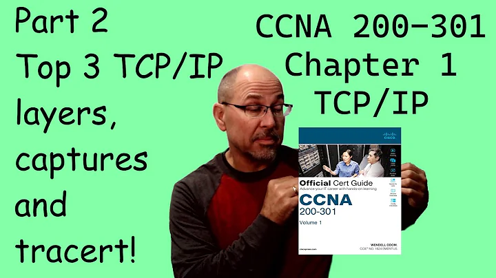 CCNA chapter 1 part 2 - Top 3 TCP/IP layers, routing, tracert and captures!