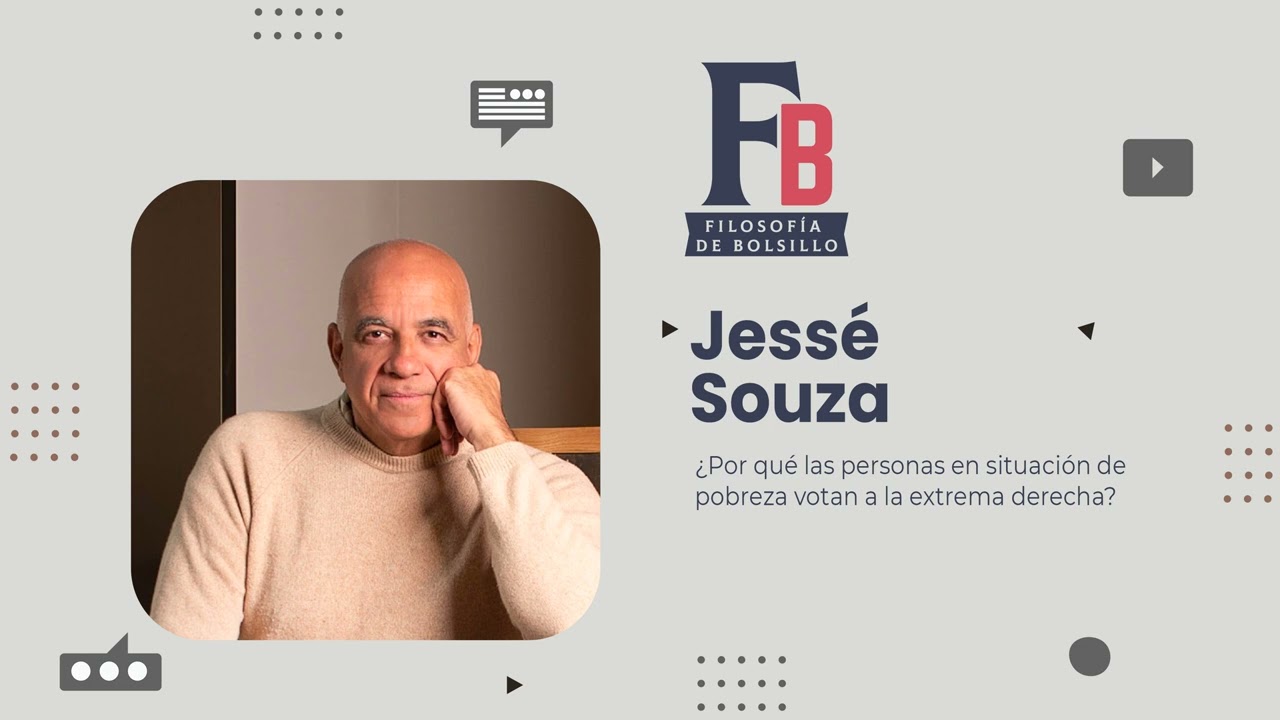 Jessé Souza ¿Por qué los Pobres Votan a la Derecha? | Filosofía de Bolsillo