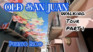 OLD SAN JUAN, PUERTO RICO WALKING TOUR. CIRCLING THIS 500 YEAR OLD CITY PART 1